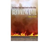 BY Waller, James ( Author ) [{ Becoming Evil: How Ordinary People Commit Genocide and Mass Killing By Waller, James ( Author ) Mar - 01- 2007 ( Paperback ) } ]