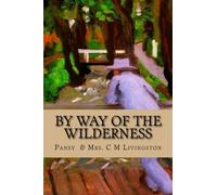 By Way of the Wilderness (Isabella Macdonald Alden Book) (Volume 2)