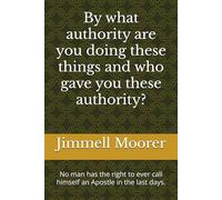 By what authority are you doing these things and who gave you these authority?: No man has the right to ever call himself an Apostle in the last days.
