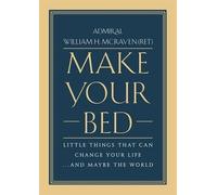 [By William H. McRaven] Make Your Bed : Little Things That Can Change Your Life... And Maybe the World (couverture rigide) (2018) par William H. McRaven (auteur) (couverture rigide)