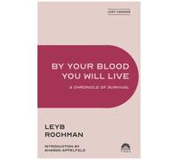 By Your Blood You Will Live: A Chronicle Of Survival