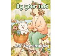 By your side: Coloring the Moments We Hold Forever,Remember and Feel Close.Bold - Easy coloring book