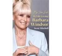 By Your Side My Life Loving Barbara Windsor by Scott Mitchell Scott Mitchell (Auteur)