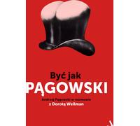 Być jak Pągowski - Andrzej Pągowski, Dorota Wellman (Buch auf Polnisch)