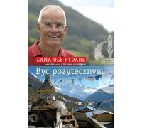 Być pożytecznym - Lama Ole Nydahl, Dirk Grosser (littérature, interviews en polonais)