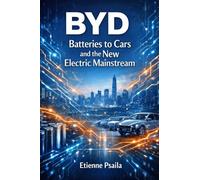 Byd: Batteries to Cars and the New Electric Mainstream