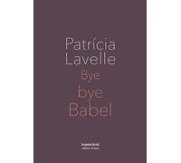 Bye bye Babel Edition bilingue français-portugais - Patricia Lavelle - Presses Du Reel - broché - Poésie