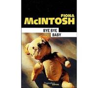 Bye bye baby Fiona McIntosh (Auteur)
