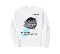 Bye Bye Baby I'm So Much Better Without You (Graphique pour Femmes) Sweatshirt