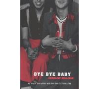 Bye Bye Baby: My Tragic Love Affair With The "Bay City Rollers