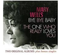 Wells, Mary - Bye Baby/The One Who Really Loves You [Import]