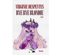 Bye bye Blondie Virginie Despentes (Auteur)