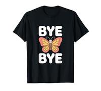 Bye Bye Cute Kawaii Butterfly Adieu Humour T-Shirt