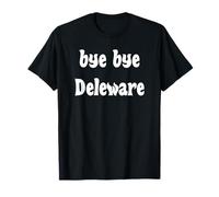 Bye Bye Deleware Migration d'entreprise T-Shirt