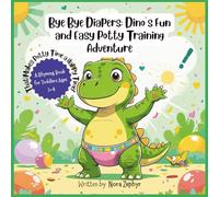 Bye Bye Diapers: A Rhyming Book for Toddlers Ages 1-4 That Makes Potty Time a Happy Time!