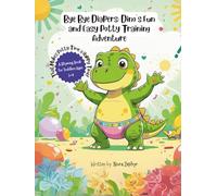 Bye Bye Diapers: A Rhyming Book for Toddlers Ages 1-4 That Makes Potty Time a Happy Time!