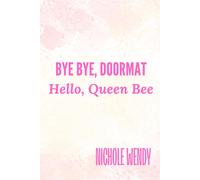 Bye Bye, Doormat: Hello, Queen Bee