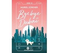 Bye bye Dubaï - Muriel Zürcher - Didier Jeunesse - broché - Roman adolescent