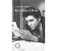 Bye Bye Elvis - Caroline de Mulder - Espace Nord - Poche - Roman