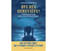 Bye Bye Geneviève ! - Une Héroïne De 11 Ans Dans La Nuit Du Débarquement
