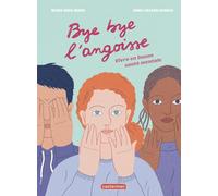 Bye bye l'angoisse !: Vivre en bonne santé mentale