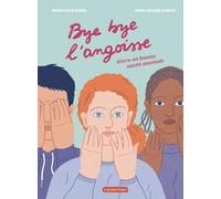 Bye Bye L'angoisse - Vivre En Bonne Santé Mentale