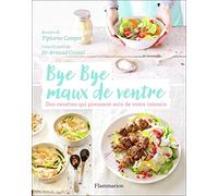 Bye Bye maux de ventre: Des recettes qui prennent soin de votre intestin