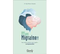 Bye bye migraine ! Une seule solution pour guérir : comprendre - Jean-Pierre Chaudot - Dangles - broché - Guide