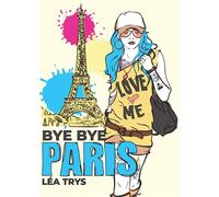 Bye Bye Paris - Lea Trys - Bookelis - broché - Roman