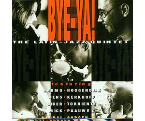 Bye-Ya! : the Latin-Jazz Quintet