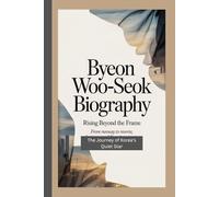 BYEON WOO-SEOK BIOGRAPHY: Rising Beyond the Frame - From Runway to Reverie; The Journey of Korea’s Quiet Star