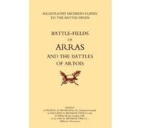 Bygone Pilgrimage. Arras and the Battles of Artois an Illustrated Guide to the Battlefields 1914-1918 - [Version Originale] Michelin (Auteur)