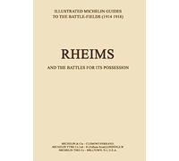 Bygone Pilgrimage. Rheims And The Battles For Its Possessionan Illustrated Guide To The Battlefields 1914-1918.