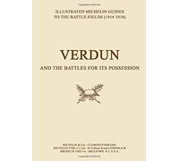 Bygone Pilgrimage. Verdun And The Battles For Its Possession An Illustrated Guide To The Battlefields 1914-1918.
