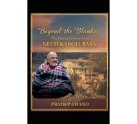 Byond the Blanket: The Eternal Presence of Neem Karoli Baba