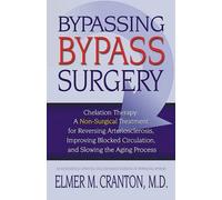 [Bypassing Bypass Surgery: Chelation Therapy - A Non-surgical Treatment] (By: Elmer M. Cranton) [published: January, 2003]