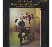 Byrd, Charlie - Bossa Nova Pelos Passaros [Import]