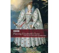 Tallis Scholarsphillips - Playing Elizabeth's Tune - Oeuvres diverses de William Byrd