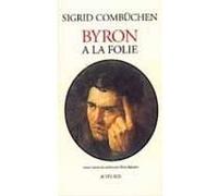 Byron à la folie Sigrid Combüchen (Auteur), Elena Balzamo (Traduction)