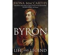 Byron: Life and Legend