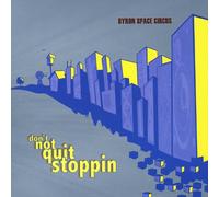 Byron Space Circus - Don't Not Quit Stoppin