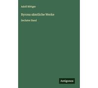 Byrons sämtliche Werke: Sechster Band
