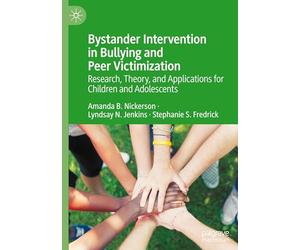 Bystander Intervention in Bullying and Peer Victimization: Research, Theory, and Applications for Children and Adolescents