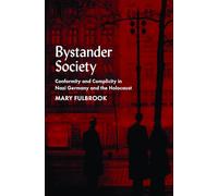 Bystander Society: Conformity and Complicity in Nazi Germany and the Holocaust