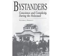 Bystanders: Conscience And Complicity During The Holocaust