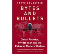 Bytes and Bullets Global Rivalries, Private Tech and the Future of Modern Warfare - Steve Feldstein - Monoray - ebook (ePub) - Livre