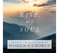 BYU Women's Chorus - Rise My Soul