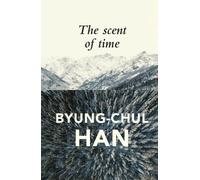 Byung-Chul Han The Scent of Time (Poche)