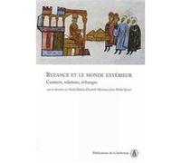 Byzance Et Le Monde Extérieur - Contacts, Relations, Echanges