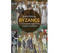 Byzance L’étonnante vie d’un empire médiéval - Judith Herrin - Passés Composés - broché - Essai
